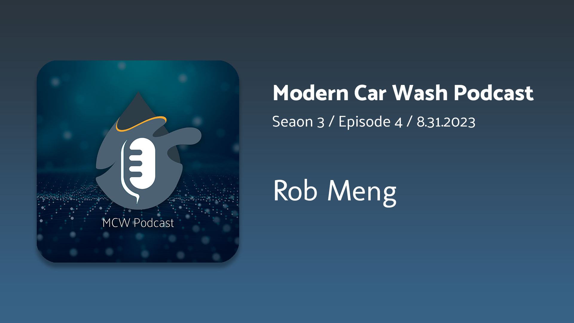 Modern Car Wash Podcast - Rob Meng